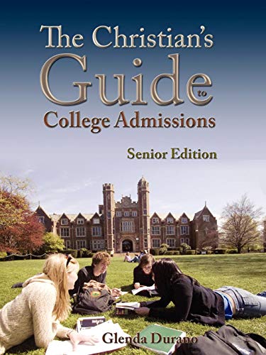 The Christian's Guide to College Admissions: Senior Edition