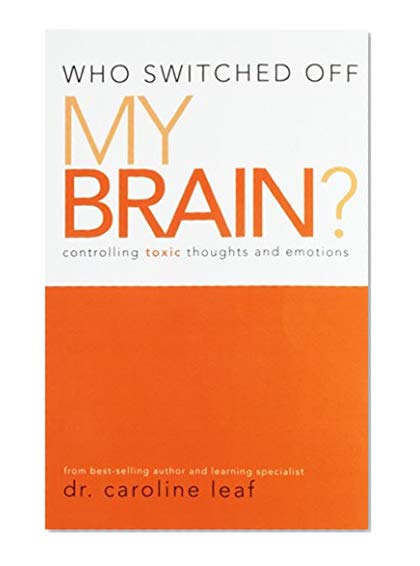 Book Cover Who Switched Off My Brain? Controlling Toxic Thoughts and Emotions