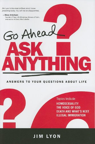 Go Ahead Ask Anything: Answers to Your Questions about Life