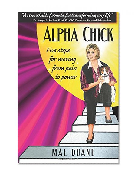 Alpha Chick: Five Steps for Moving from Pain to Power