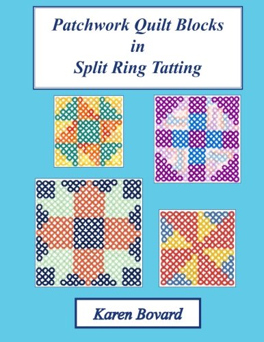 Patchwork Quilt Blocks in Split Ring Tatting (Fun with Split Ring Tatting) (Volume 4)