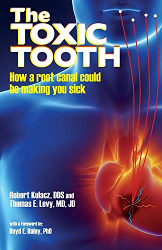 Book Cover The Toxic Tooth: How a root canal could be making you sick