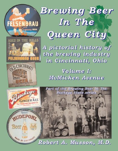 Brewing Beer In The Queen City, A Pictorial History of the brewing industry in Cincinnati, Ohio: Volume I, McMicken Avenue