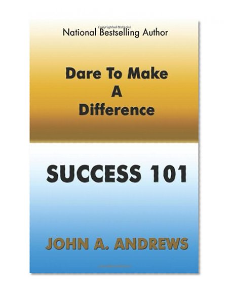 Dare To Make A Difference: Success 101