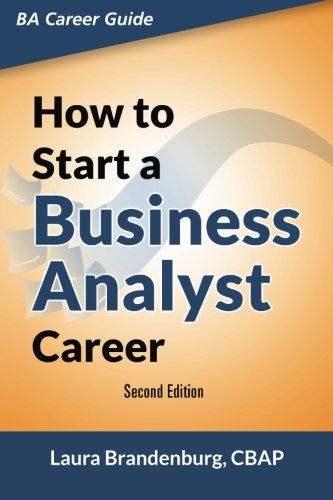Book Cover How to Start a Business Analyst Career: The handbook to apply business analysis techniques,  select requirements training, and explore job roles ... career (Business Analyst Career Guide)