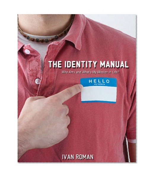 The Identity Manual: Who am I and what is my mission in life?