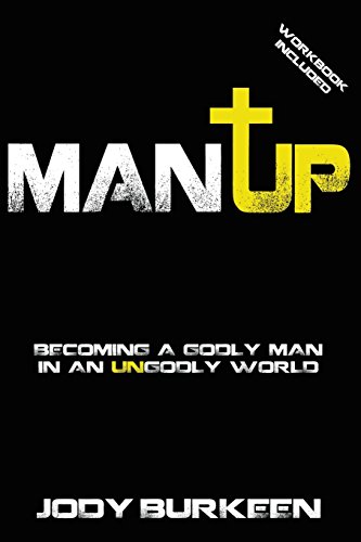 Book Cover Man Up-Becoming a godly man in an ungodly world