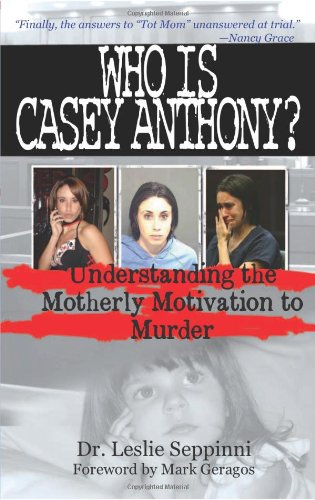 Who Is Casey Anthony?: Understanding the Motherly Motivation to Murder