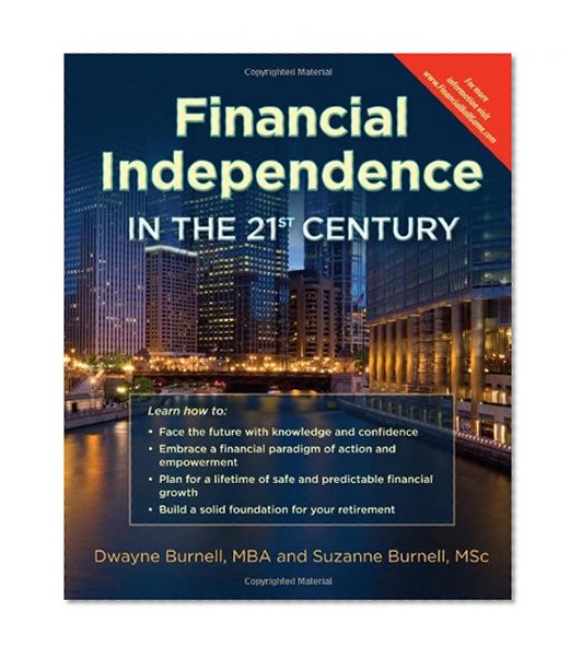 Book Cover Financial Independence in the 21st Century - Life Insurance * Utilize the Infinite Banking Concept * Complement Your 401K - Retirement Planning With Permanent Whole Life versus Term or Universal - Cash Flow Banking - Create Financial Peace