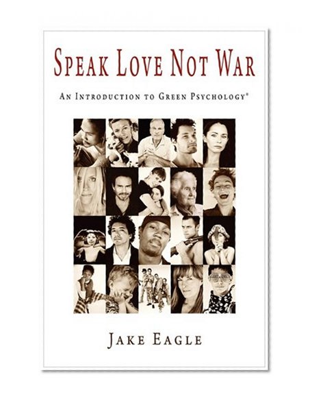 Speak Love Not War, An Introduction To Green Psychology