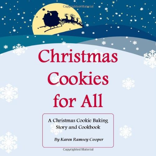 Christmas Cookies for All: A Christmas Cookie Baking Story and Cookbook