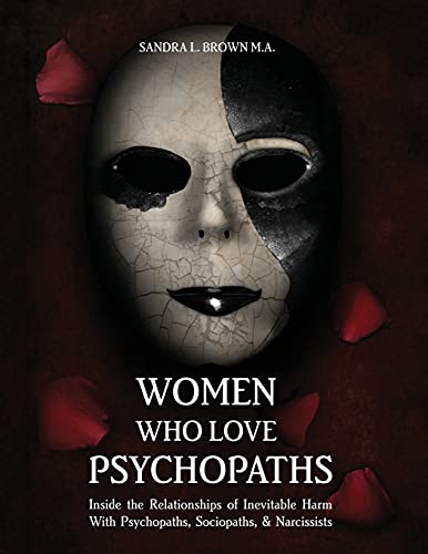 Book Cover Women Who Love Psychopaths: Inside the Relationships of inevitable Harm With Psychopaths, Sociopaths & Narcissists