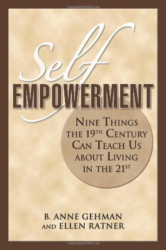 Self Empowerment: Nine Things the 19th Century Can Teach Us About Living in the 21st