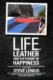 Life, Leather and the Pursuit of Happiness: Life, history and culture in the leather/BDSM/fetish community