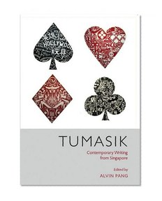 Tumasik: Contemporary Writing from Singapore (91st Meridian Books)