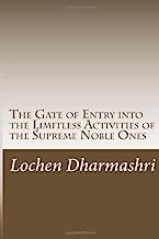 The Gate of Entry into the Limitless Activities of the Supreme Noble Ones: A Short Commentary on the Aspiration Prayer for the Excellent Conduct of the Noble Ones