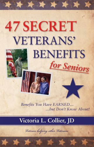 Book Cover 47 Secret Veterans' Benefits for Seniors - Benefits You Have Earned...but Don't Know About!