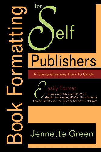 Book Cover Book Formatting for Self-Publishers, a Comprehensive How-To Guide: Easily Format Books with Microsoft Word; Format eBooks for Kindle, Nook; Convert Bo