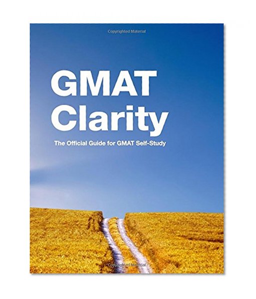 GMAT Clarity: The Official Guide for GMAT Self-Study