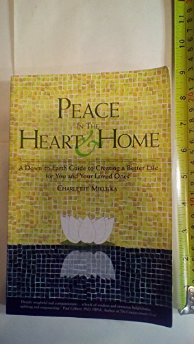 Peace in the Heart and Home: A Down-to-Earth Guide to Creating a Better Life for You and Your Loved Ones