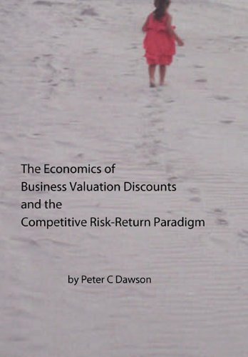 The Economics of Business Valuation Discounts and the Competitive Risk-Return Paradigm