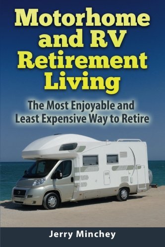 Book Cover Motorhome and RV Retirement Living: The Most Enjoyable and Least Expensive Way to Retire