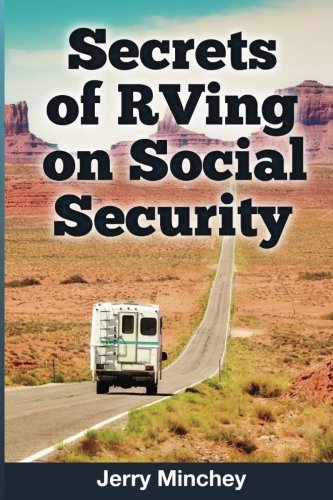 Book Cover Secrets of RVing on Social Security: How to Enjoy the Motorhome and RV Lifestyle While Living on Your Social Security Income