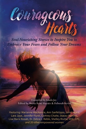 Book Cover Courageous Hearts: Soul-Nourishing Stories to Inspire You to Embrace Your Fears and Follow Your Dreams