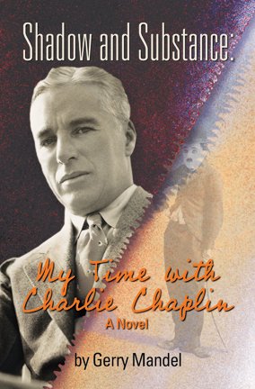 Shadow and Substance: My Time with Charlie Chaplin (A Novel)