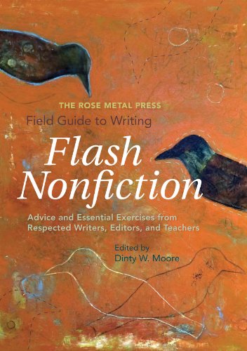 Book Cover The Rose Metal Press Field Guide to Writing Flash Nonfiction: Advice and Essential Exercises from Respected Writers, Editors, and Teachers