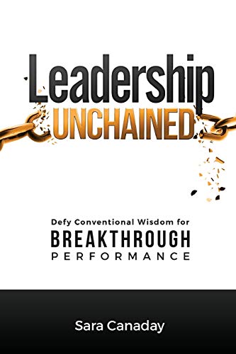Book Cover Leadership Unchained: Defy Conventional Wisdom for Breakthrough Performance