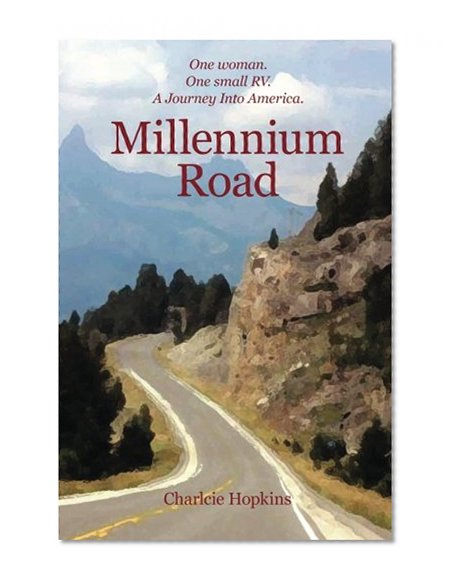 Book Cover Millennium Road: One woman. One Small RV. A Journey Into America.