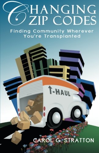 Book Cover Changing Zip Codes: Finding Community Wherever You're Transplanted