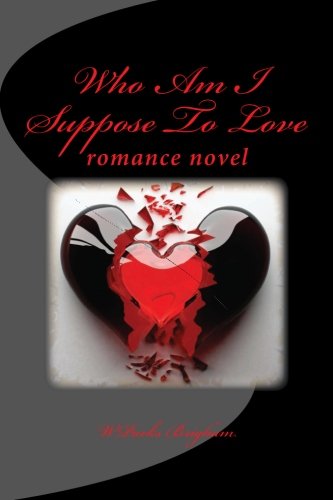 Book Cover Who Am I Suppose To Love: romance novel