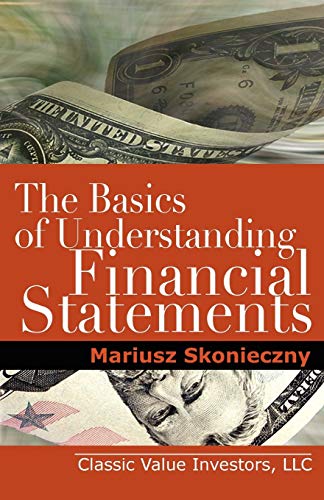 Book Cover The Basics of Understanding Financial Statements: Learn How to Read Financial Statements by Understanding the Balance Sheet, the Income Statement, and the Cash Flow Statement