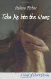 Take Me into the Waves: A Collection of Short Stories