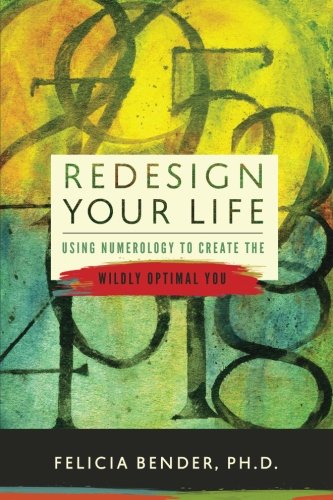 Book Cover Redesign Your Life: Using Numerology to Create the Wildly Optimal You