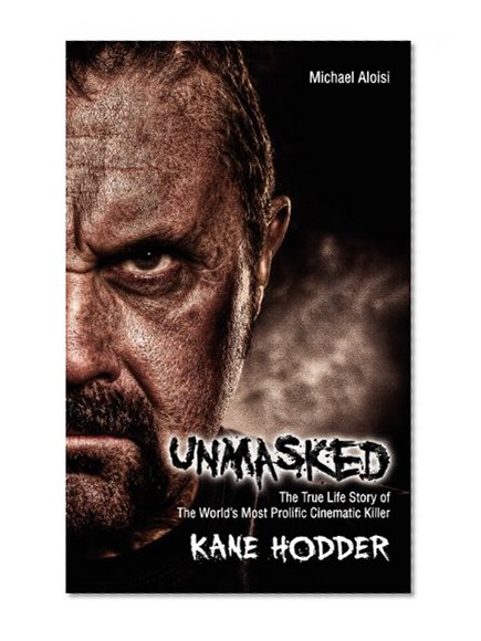 Unmasked: The True Story of the World's Most Prolific, Cinematic Killer