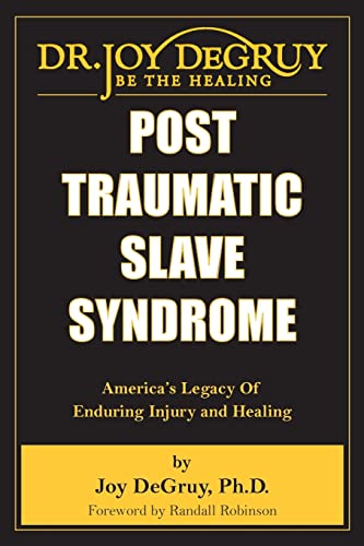 Post Traumatic Slave Syndrome: America's Legacy of Enduring Injury and Healing