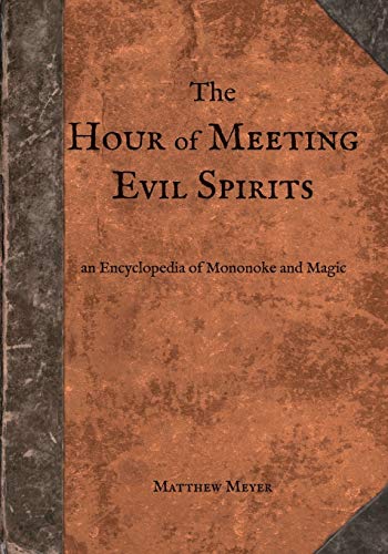 The Hour of Meeting Evil Spirits: An Encyclopedia of Mononoke and Magic (Yokai)