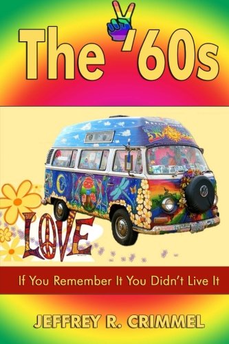 Book Cover The '60s: If You Remember It You Didn't Live It.