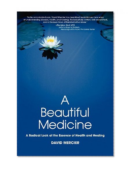 Book Cover A Beautiful Medicine - A Radical Look at the Essence of Health and Healing