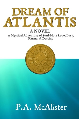 Book Cover Dream of Atlantis: A Mystical Adventure of Soul Mate Love, Loss, Karma, & Destiny