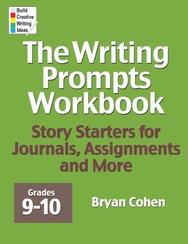 Book Cover The Writing Prompts Workbook, Grades 9-10: Story Starters for Journals, Assignments and More