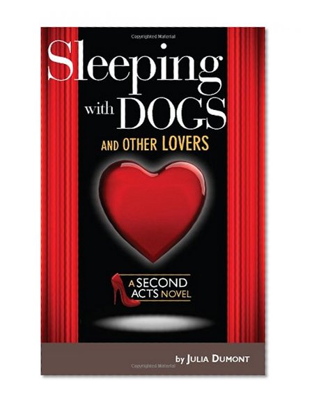 Sleeping With Dogs and Other Lovers: A Second Acts Novel