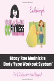 Stacy Rae Mednick Body Type Workout System ( For The Endomorph Body Type): Fit & Fabulous @ 40 and Beyond! (Volume 1)