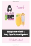 Stacy Rae Mednick Body Type Workout System ( For The Mesomorph Body Type): Fit & Fabulous @ 40 and Beyond!