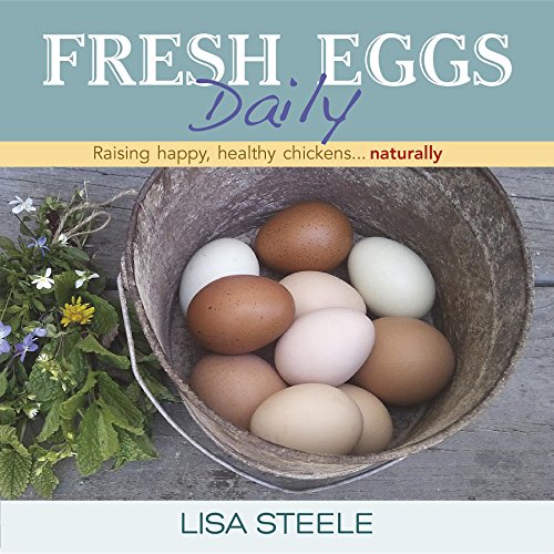 Book Cover Fresh Eggs Daily: Raising Happy, Healthy Chickens...Naturally