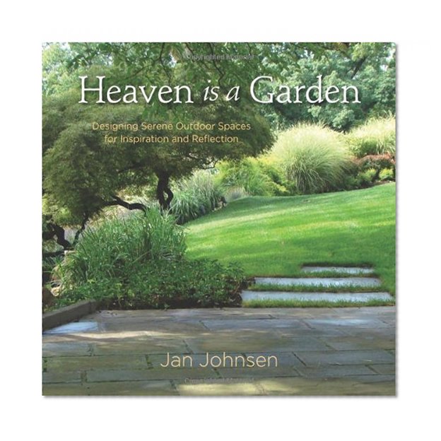 Book Cover Heaven is a Garden: Designing Serene Spaces for Inspiration and Reflection