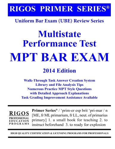 Rigos Uniform Bar Exam (UBE) Review Series: Multistate Performance Test (MPT) Review 2014 Edition.